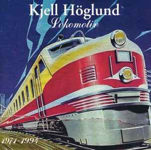 Kjell Höglund - Lokomotiv (1971 - 1994) album cover