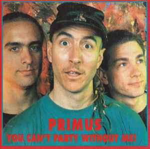 Primus - You Can't Party Without Me! album cover