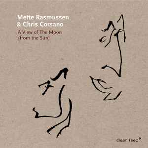 A View Of The Moon (From The Sun) - Mette Rasmussen & Chris Corsano