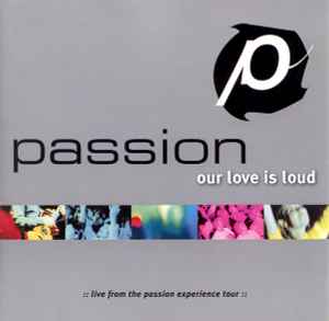 Various - Passion (Our Love Is Loud :: Live From The Passion Experience Tour ::)