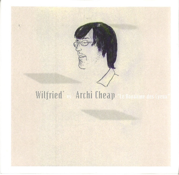 ladda ner album Wilfried Vs Archi Cheap - Le Royaume Des Cyeux