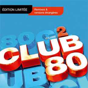 Club 80 Volume 2 Édition Limitée (Remixes & Versions Etrangères) - Various