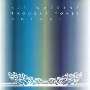 Kit Watkins - Thought Tones, Volume 1