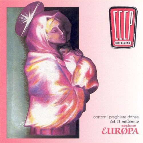 CCCP - Fedeli Alla Linea - Canzoni Preghiere Danze Del II Millennio -  Sezione Europa, Releases