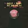 Dole & Kom - Me And My DJ