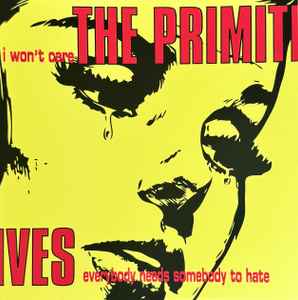 The Primitives - I Won't Care / Everybody Needs Somebody To Hate album cover