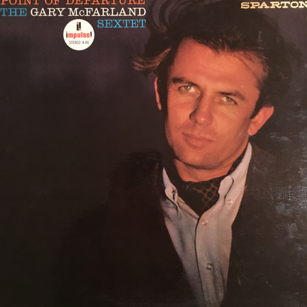 The Gary McFarland Sextet – Point Of Departure (1964, Vinyl) - Discogs