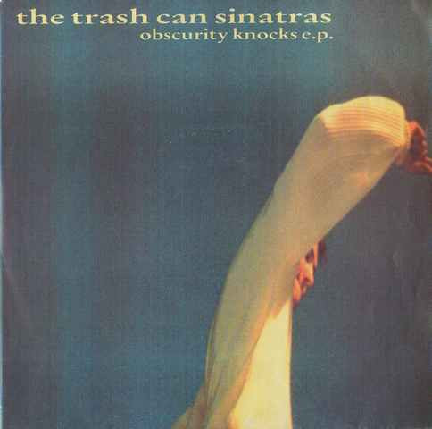 The Trash Can Sinatras – Obscurity Knocks E.P. (1990, Vinyl) - Discogs