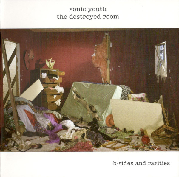 Sonic Youth The Destroyed Room B Sides And Rarities