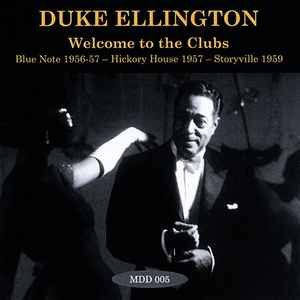 Duke Ellington - Welcome To The Clubs: Blue Note 1956-57 - Hickory House 1957 - Storyville 1959 album cover