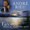 André Rieu And His Johann Strauss Orchestra* - Farewell – Music To Soothe The Spirit
