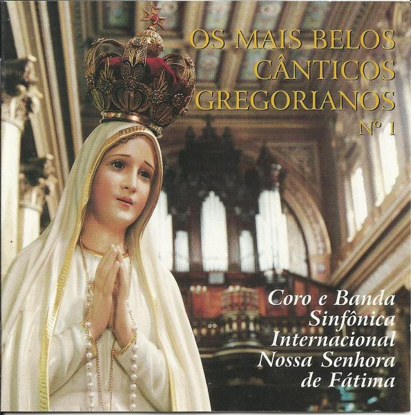 lataa albumi Coro E Banda Sinfônica Internacional Nossa Senhora De Fátima - Os Mais Belos Cânticos Gregorianos N 1