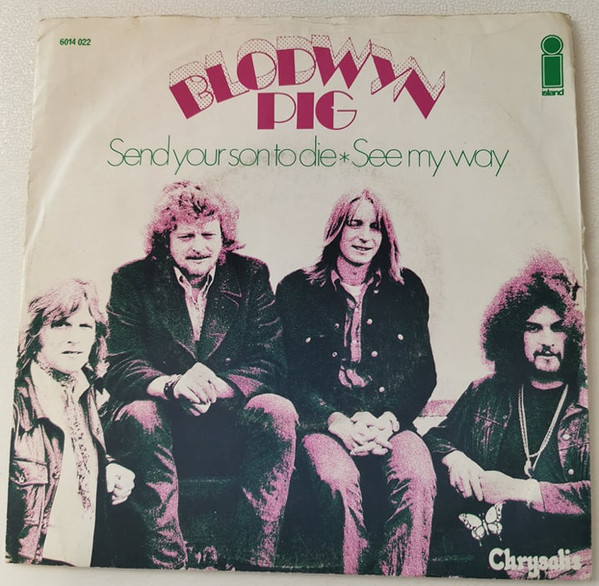 Blodwyn Pig - Send Your Son To Die / See My Way | Releases | Discogs