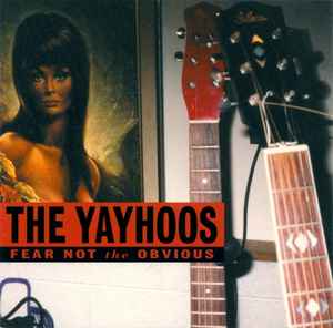 The Yayhoos - Fear Not The Obvious