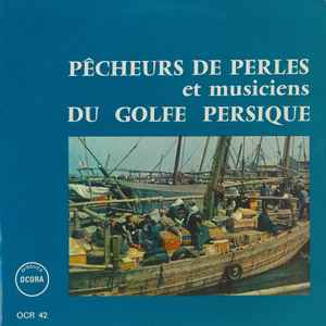 Pêcheurs De Perles Et Musiciens Du Golfe Persique - Unknown Artist