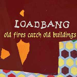 loadbang (2) - Old Fires Catch Old Buildings album cover
