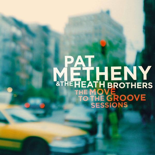 Pat Metheny & The Heath Brothers – The Move To The Groove 
