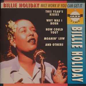 Billie Holiday – Nice Work If You Can Get It (1997, CD) - Discogs