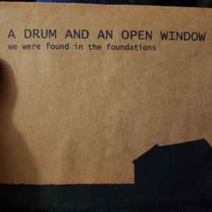 A Drum And An Open Window - We Were Found In The Foundations album cover