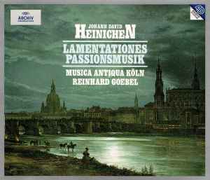 Lamentationes - Passionsmusik - Johann David Heinichen - Musica Antiqua Köln, Reinhard Goebel