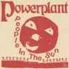 Powerplant (8) - People In The Sun
