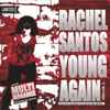Rachel Santos - Young Again / Por Que Te Alejas