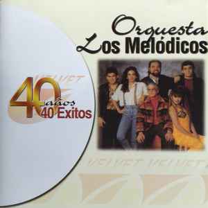 Los Melódicos - 40 Años 40 Exitos album cover