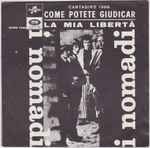 Cover of Come Potete Giudicar / La Mia Libertà, 1966, Vinyl