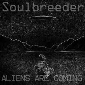 Soulbreeder - Aliens are Coming album cover