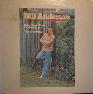 Bill Anderson (2) - Every Time I Turn The Radio On