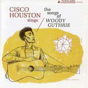 Cisco Houston - Cisco Houston Sings The Songs Of Woody Guthrie album cover