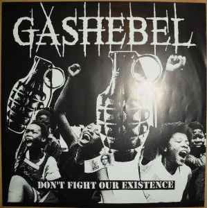 Gashebel - Don't Fight Our Existence / Asshole