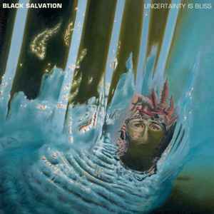 Black Salvation - Uncertainty Is Bliss album cover