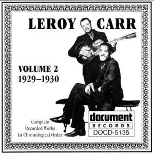 Complete recorded works in chronological order, vol. 2 : 1929-1930 : That's all right for you ; wrong man blues ; Naptown blues ; ... / Leroy Carr, chant & p | Carr, Leroy. Chant & p