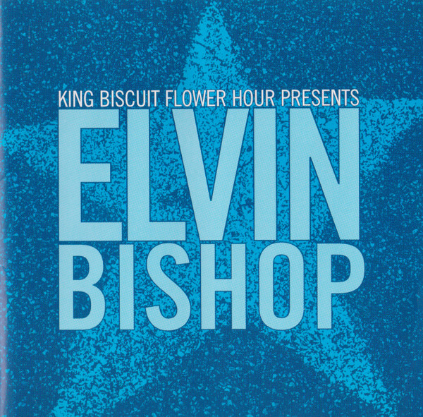 Elvin Bishop – King Biscuit Flower Hour Presents Elvin Bishop 