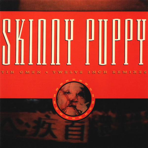 Skinny Puppy – Tin Omen (Twelve Inch Remixes) (1989, Vinyl) - Discogs