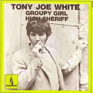 Tony Joe White – Groupy Girl / High Sheriff (1970, Vinyl) - Discogs