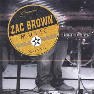 Zac Brown – Home Grown (2005, CD) - Discogs