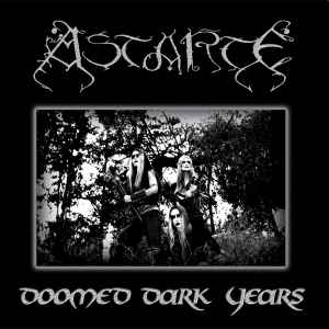 Doomed Dark Years (2017)ㅤ  Álbum de Astarte 