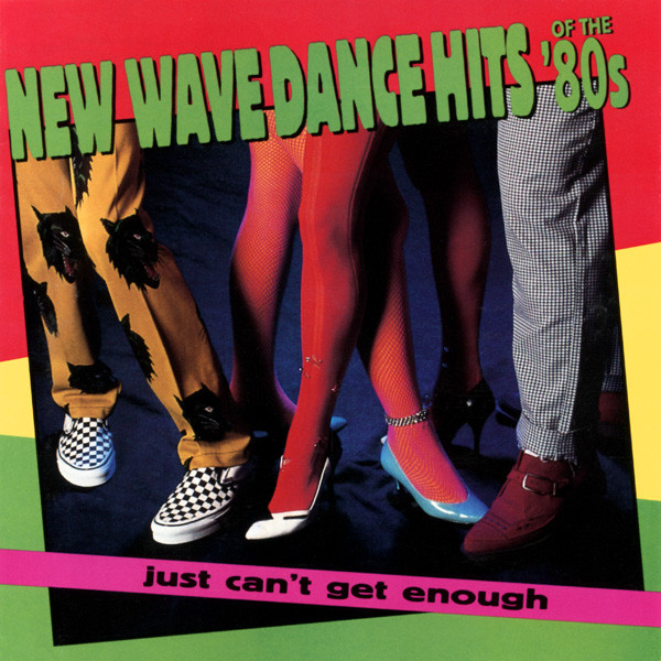 Just Can't Get Enough: New Wave Dance Hits Of The '80s (1997, CD) - Discogs