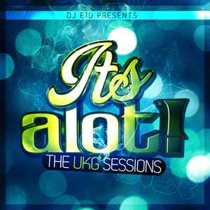 DJ E1D - It's A Lot! The UKG Sessions album cover