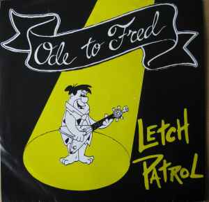 Letch Patrol - Ode To Fred / Better Things