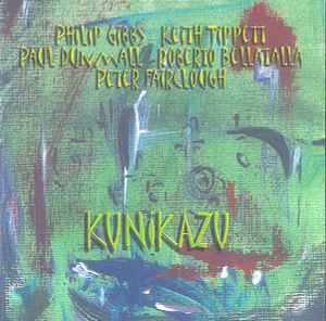 Kunikazu - Philip Gibbs, Keith Tippett, Paul Dunmall, Roberto Bellatalla, Peter Fairclough