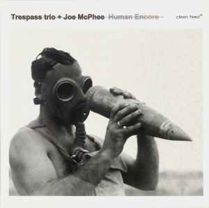 Human Encore - Trespass Trio + Joe McPhee