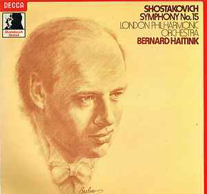 Symphony No. 15 - Shostakovich, London Philharmonic Orchestra, Bernard Haitink