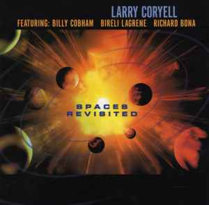 Spaces Revisited - Larry Coryell Featuring: Billy Cobham, Bireli Lagrene, Richard Bona