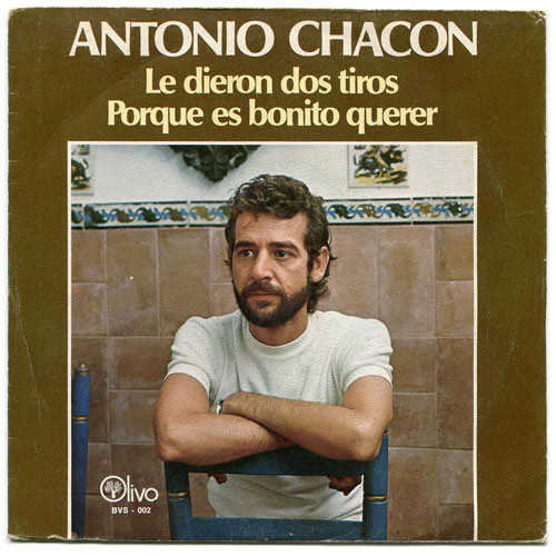 télécharger l'album Antonio Chacon - Le Dieron Dos Tiros Porque Es Bonito Querer