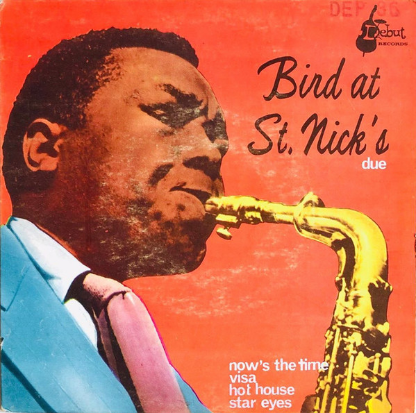 lataa albumi Charlie Parker, Al Haig, Roy Haynes, Red Rodney And Tommy Potter - Bird At St Nicks Due