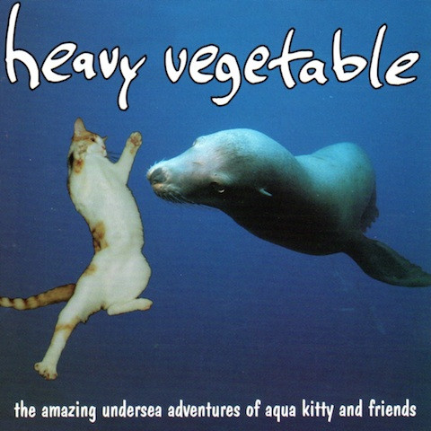 lataa albumi Heavy Vegetable - The Amazing Undersea Adventures of Aqua Kitty and Friends