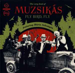 Muzsikás - Fly Bird, Fly - The Very Best Of Muzsikás album cover